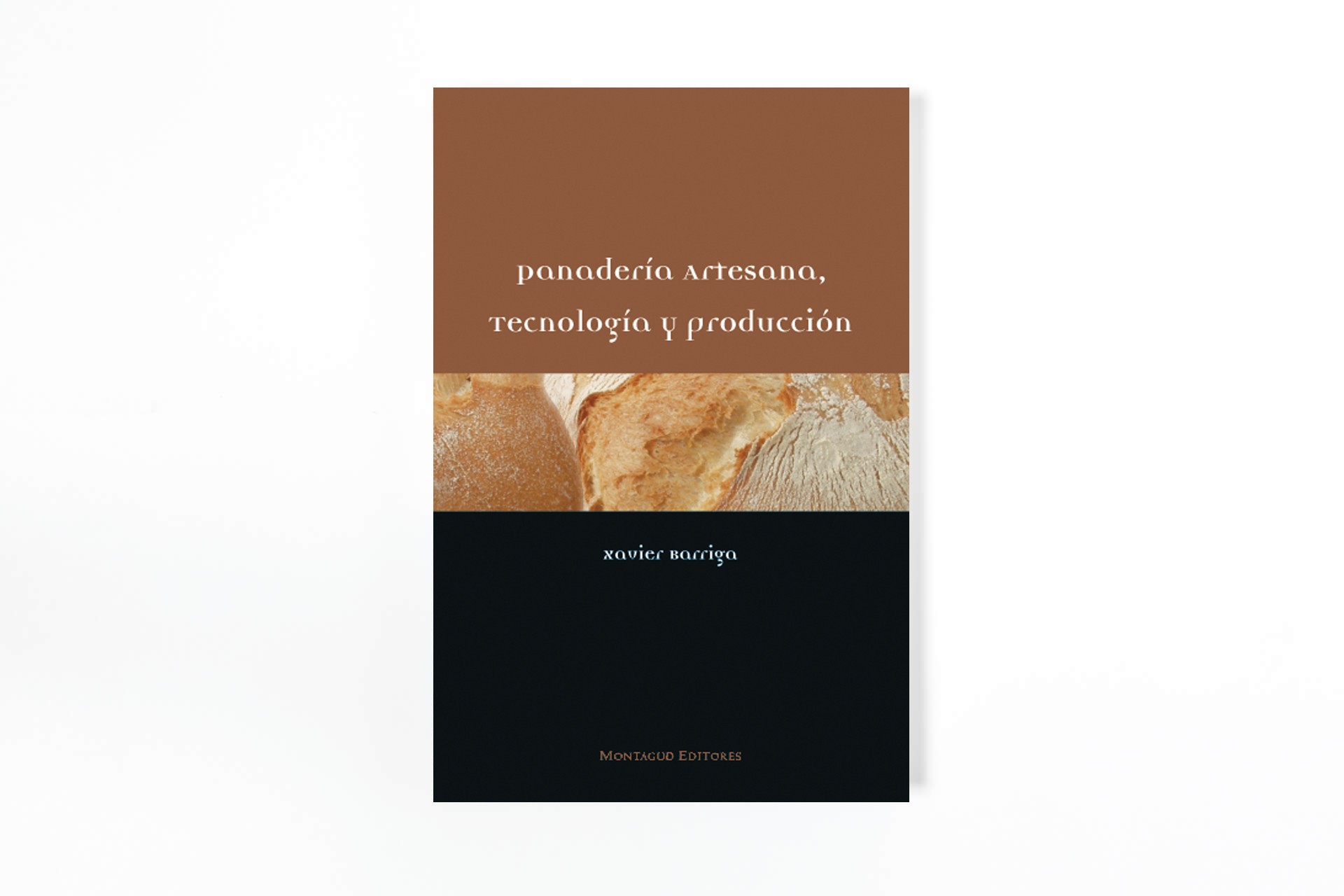 Panadería artesana, tecnología y producción, Xavier Barriga | Libros de