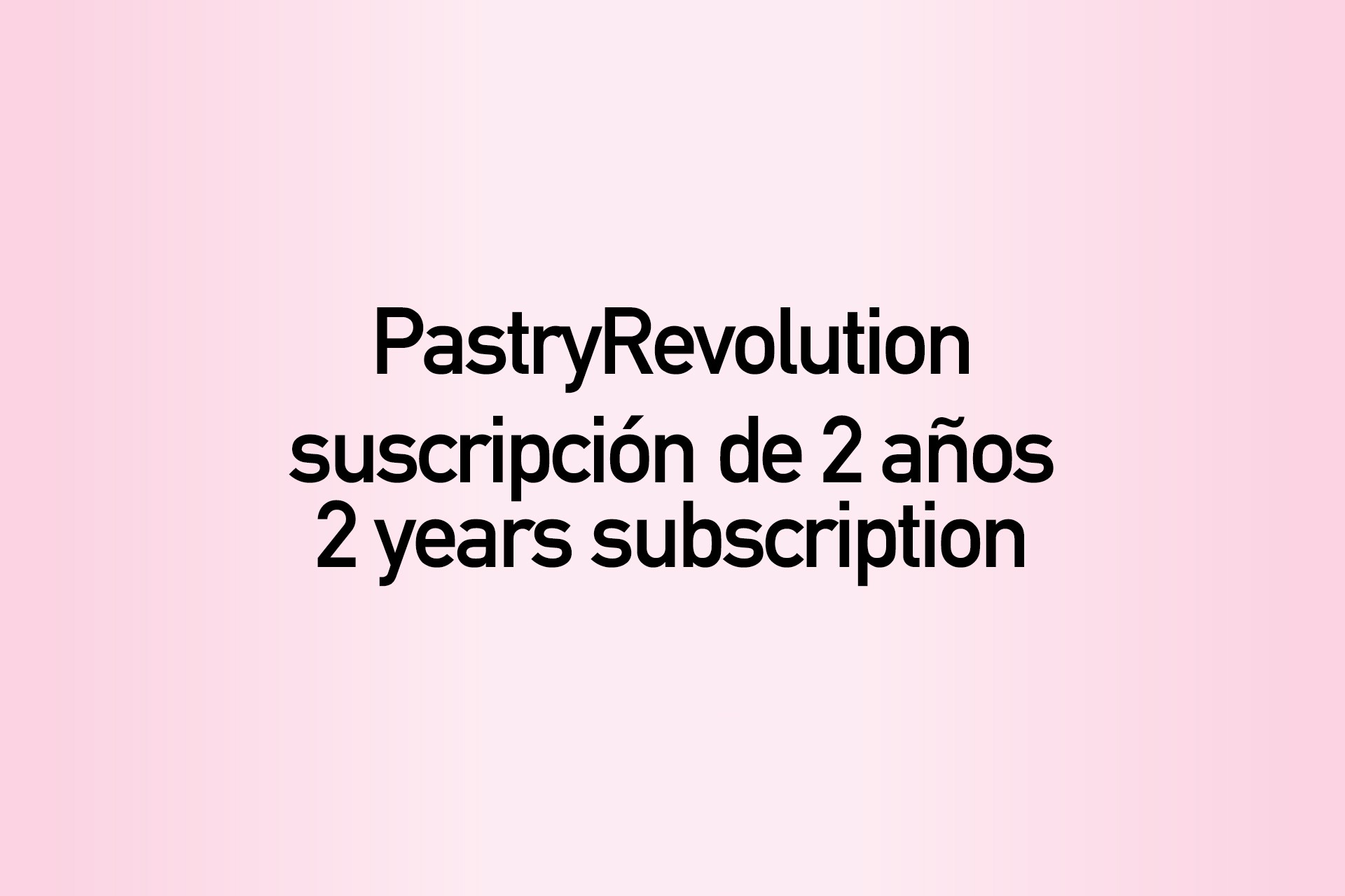 PastryRevolution, 2 years subscription